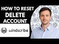 How to Delete a Windscribe Account Full Guide 2026