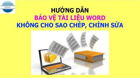 Hướng dẫn bảo vệ tài liệu không cho sao chép, chỉnh sửa văn bản Word | VniTeach Channel