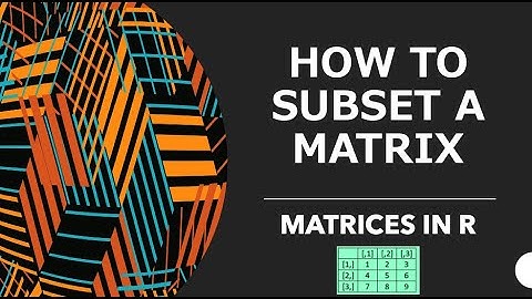 How to Subset Matrices in R