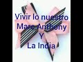 Vivir lo nuestro Marc Anthony y La India (letra y música)