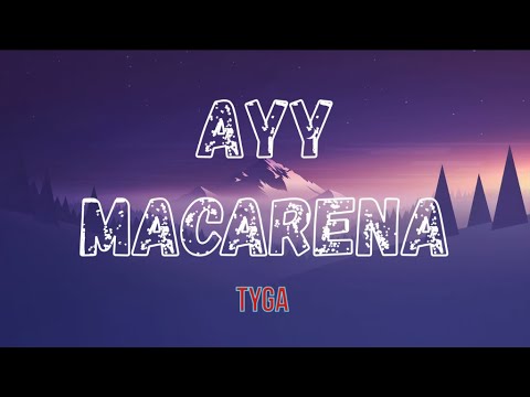 tyga---ayy-macarena-(lyrics)