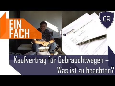 CarRanger EinFach - Kaufvertrag für Gebrauchtwagen - Was ist zu beachten? Wichtige Angaben?