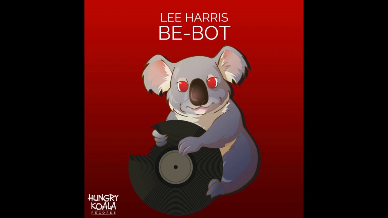 Watch Lee Harris - Be-Bot (Original Mix) on YouTube Watch Lee Harris - Be-Bot (Original Mix) on YouTube