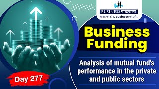 Analysis of mutual fund’s performance in the private and public sectors | Business Funding