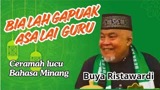 Download Lagu Bia lah gapuak asa lai guru, Buya Ristawardi Ceramah agama lucu bahasa Minang  MP3