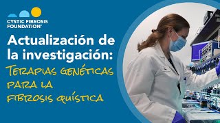 CF Foundation | Actualización de la investigación: Terapias genéticas para la fibrosis quística