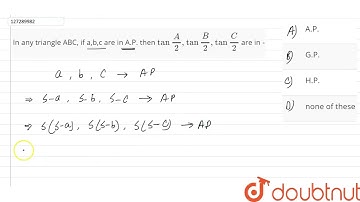 In any triangle ABC, if a,b,c are in A.P. then tan A/2, tan B/2, tan C/2 are in -  | 12 | MCQ