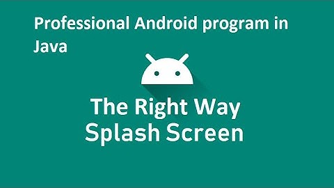 Android Splash Screen:  The Right Way  || Java || Android Studio