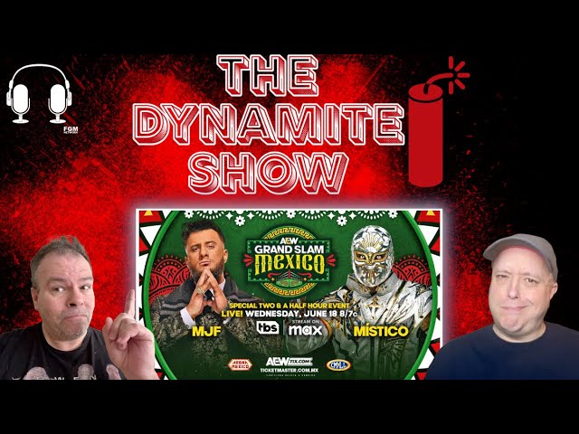 MJF Vs. Mistico | Mercedes Vs. Zeuxis | AEW Grand Slam Mexico Recap | The Dynamite Show