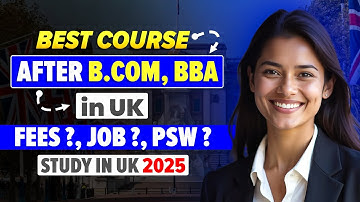 Best Courses in UK After B.Com/BBA 2025: Study in UK Guide! 🎓🇬🇧