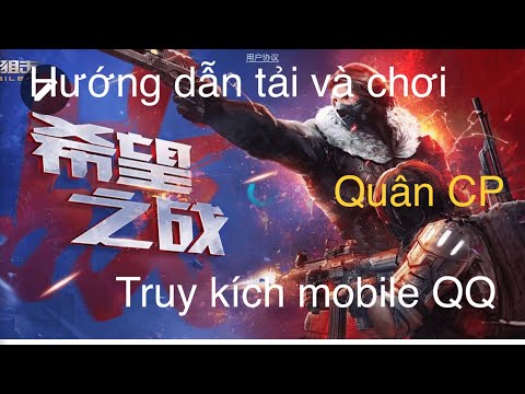 Video Hướng dẫn tải và chơi Truy Kích Mobile QQ|Truy Kích... - youtube