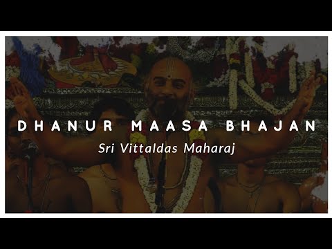 Day 21 Dhanur Maasa Bajan by Sri Vittaldas Maharaj 2021