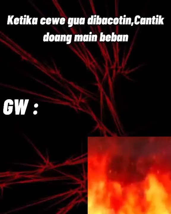 STORY WA 30 DETIK 'GW'KETIKA CEWEK GUA DI BACOTIN,CANTIK DOANG MAIN BEBAN'