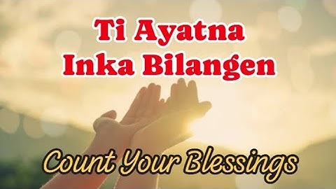 TI AYAT NA INKA BILANGEN| Ilocano Hymn (Count Your Many blessings) Mother and Daughter Duet