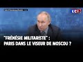 La France prise de "frénésie militariste" : Paris dans le viseur de Moscou ?