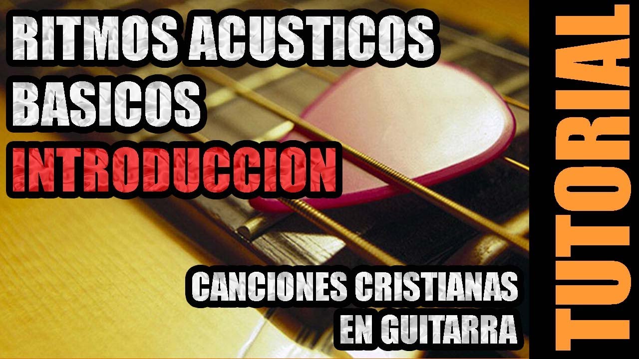 RITMOS ACUSTICOS BASICOS-Canciones Cristianas-Introducción - YouTube