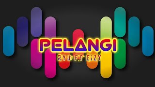 PELANGI - RYU ft EIZY ||