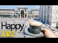 Happy JAZZ - Positive Good Morning Jazz Music to Get You in a Good Mood