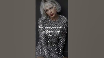 Your name your picture of Taylor Swift(Part 92)#taylorswift #swiftie #fypシ