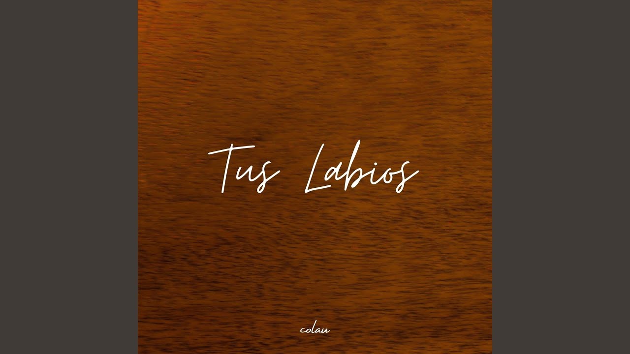 Watch Tus Labios on YouTube Watch Tus Labios on YouTube