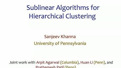 Sanjeev Khanna - UPenn - Sublinear Algorithms for Hierarchical Clustering