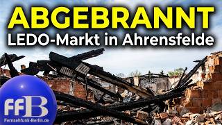 Ledo Markt In Ahrensfelde Abgebrannt