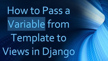 How to Pass a Variable from Template to Views in Django
