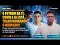 O futuro da TI: Como a IA está transformando o mercado by @OPrimoDev