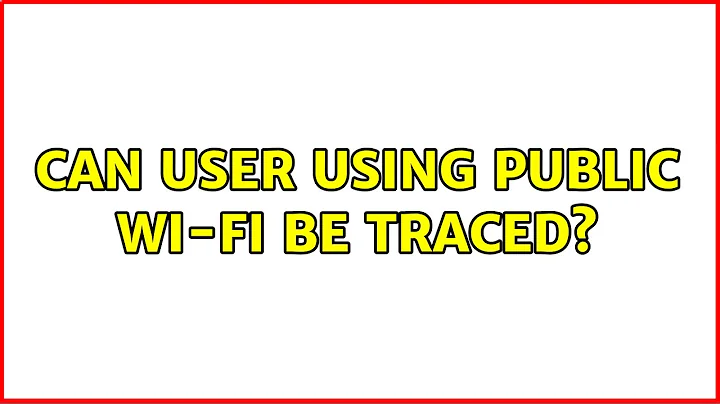 Can User Using Public Wi-Fi Be Traced? (3 Solutions!!)