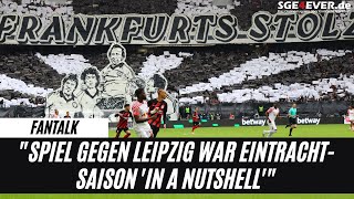 Fantalk: "Spiel gegen Leipzig war Eintracht-Saison 'in a nutshell'" I 19.05.2024 nach RBL (2:2)