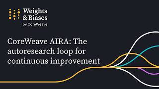 CoreWeave AIRA: The autoresearch loop for continuous improvement