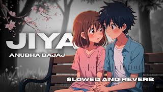 JIYA ( Slowed And Reverb ) || Anubha Bajaj || Moonlit Lantern