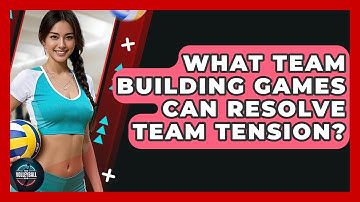What Team Building Games Can Resolve Team Tension? - The Volleyball Hub