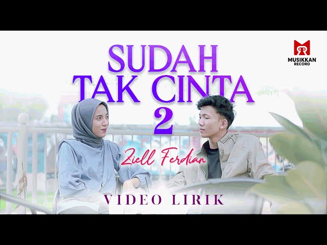 Sudah Tak Cinta 2 - Ziell Ferdian (Video Lirik Official) class=