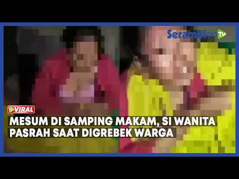 Dua Sejoli Mesum di Samping Makam, Si Wanita Pasrah saat Digrebek Warga