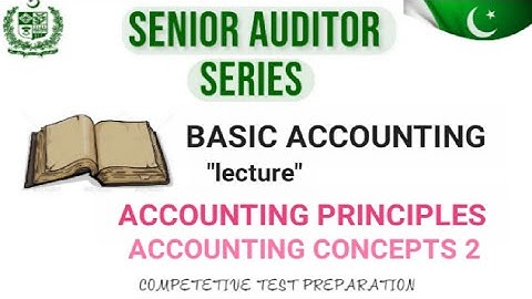 Accounting principles | Accounting Concepts |part 2|| Basic accounting | Senior Auditor || Fpsc ||