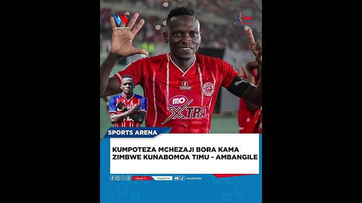 SIMBA KUMPOTEZA ZIMBWE KUTAWABOMOA /UNAMUACHAJE BURE? - AMBANGILE