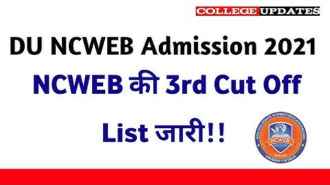DU NCWEB Admission 2021 | NCWEB 3rd Cut off list Out | Ncweb
