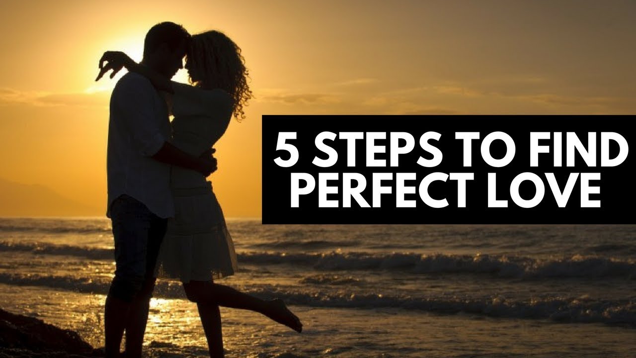 5 Steps to Find Perfect Love - YouTube
