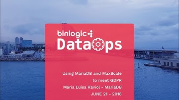 DataOps Barcelona 2018 - Using MariaDB and MaxScale to meet GDPR