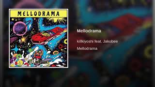 Download Lagu killkiyoshi - Mellodrama (feat. Jakobee) MP3
