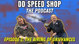 DD Speed Shop The Podcast Ep  2 - The Airing Of Grievances by DD Speed Shop 29,839 views 3 weeks ago 1 hour, 2 minutes