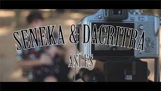 Seneka & Dacritra - Así es (Videoclip)