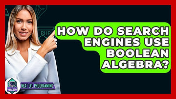 How Do Search Engines Use Boolean Algebra? - Next LVL Programming