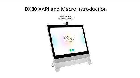 Cisco Video Endpoint XAPI and Macro Introduction