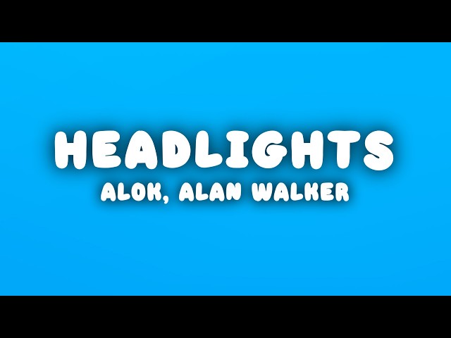 Alok & Alan Walker - Headlights (Lyrics) ft. KIDDO