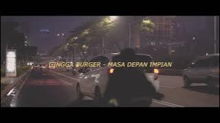 Gingga Burger - Masa Depan Impian (Lirik Video)