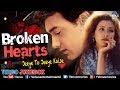 Broken Hearts - Jeeye To Jeeye Kaise | Breakup Songs 2018 | JUKEBOX | Evergreen Hindi Sad Songs