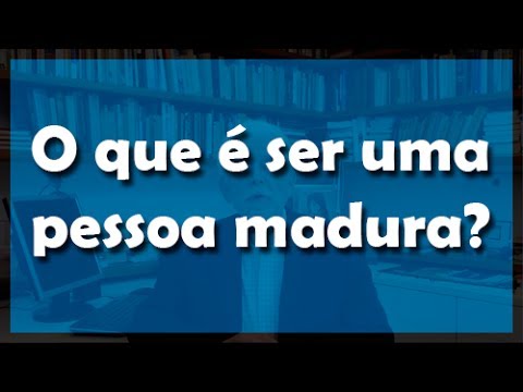 O que é ser uma pessoa madura? - Flávio Gikovate