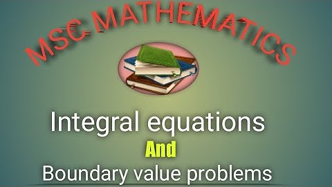 MSc Integral equation and boundary value problems part-01